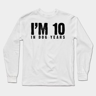 I'm 10 In Dog Years (70th & Dog Lover) v2 Long Sleeve T-Shirt